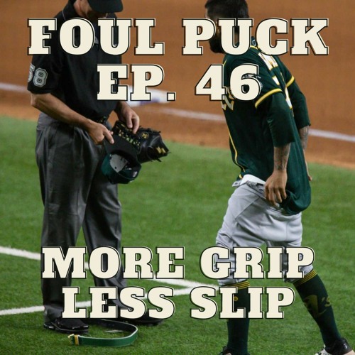 Foul Puck Episode 046 - More Grip, Less Slip