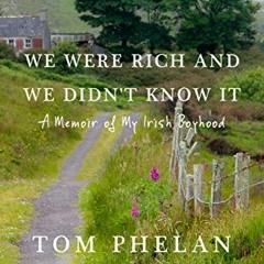 [Download] EBOOK ✉️ We Were Rich and We Didn't Know It: A Memoir of My Irish Boyhood