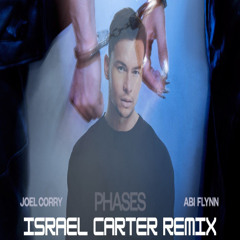 Joel Corry X Abi Flynn- Phases (Israel Carter Extended Remix)