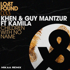 Khen & Guy Mantzur ft. Kamila - Children With no Name (MIKAA Remix)