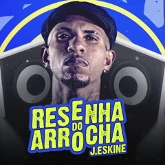 == J.ESKINE RESENHA DO ARROCHA  (( DJ BULICO ))