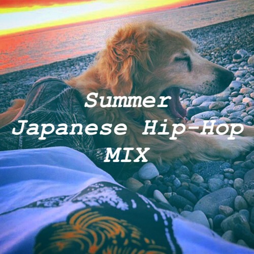 Summer Japanese Hip - Hop MIX(KOHH,BADHOP,KANDYTOWN,唾奇 etc...)