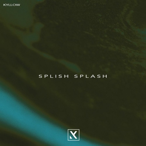 Kyllow - Splish Splash