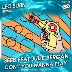 [Free Download] Seeb x Julie Bergan - Don't You Wanna Play (Leo Burn Remix)