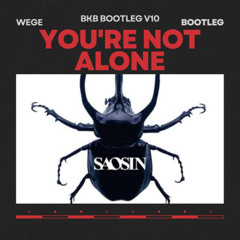 YOUR NOT ALONE - WEGE ( BOOTLEG )
