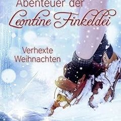 [READ] [EBOOK EPUB KINDLE PDF] Die verhexten Abenteuer der Leontine Finkeldei: Verhexte Weihnac