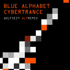 Blue Alphabet - Cybertrance (WolfZeit AltRemix 2025) [Free Download]
