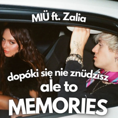 MIÜ ft. Zalia - dopóki się nie znüdzisz ale to MEMORIES