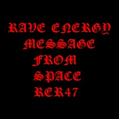 Premiere: Rave Energy - Message From Space [RER47]