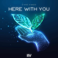 2 VIVE X MAD3 - Here With You