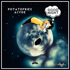 potatofries & ACYDE - Good Night [Bass Rebels]