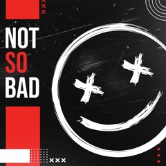 NOT SO BAD [HARDTEKK EDIT][200BPM]