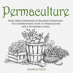 Get PDF ✓ Permaculture: From Urban Gardening to Backyard Homestead, the Comprehensive