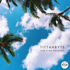 Tittahbyte Live from Honolulu
