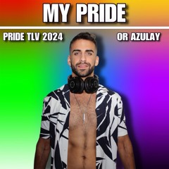 OR AZULAY- MY PRIDE (TLV PRIDE 2024)