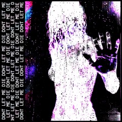 Noizmxn X Kanpeki - DONT LET ME DIE
