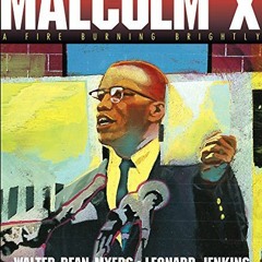 [ACCESS] KINDLE 📭 Malcolm X: A Fire Burning Brightly by  Walter Dean Myers &  Leonar