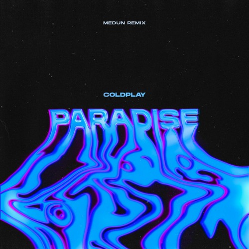 Coldplay - Paradise (MEDUN Remix) [Extended]