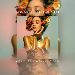 Zerb Ft Sofiya Nzau - MWAKI (GOTTI Remix)