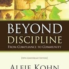 (Read-Full# Beyond Discipline: From Compliance to Community, 10th Anniversary Edition BY: Alfi