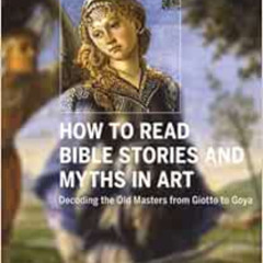 [DOWNLOAD] KINDLE 📒 How to Read Bible Stories and Myths in Art: Decoding the Old Mas