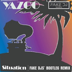 Yaz - Situation (Fake DJs' Bootleg Remix)