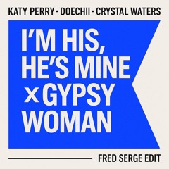 Katy Perry, Doechii, Crystal Waters - I'M HIS, HE'S MINE, Gypsy Woman