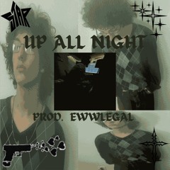 UP ALL NIGHT (prod. ewwlegal)