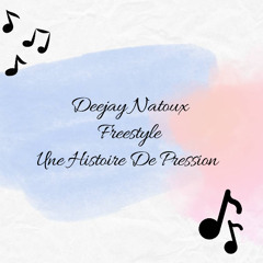 Deejay Natoux - Freestyle Une Histoire De Pression