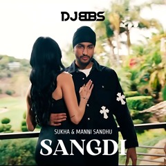 Sangdi Remix - DJ BBS Feat. Sukha & Manni Sandhu
