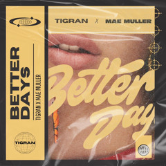Tigran x Mae Muller - Better Days