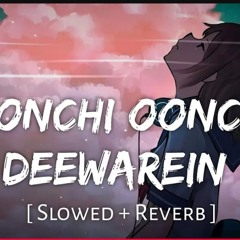 Oonchi Oonchi Deewarein (Slowed  Reverb)  Arijit Singh  Yaariyan 2