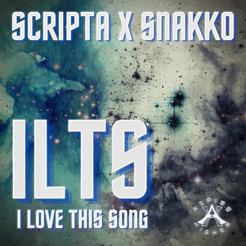 Scripta X Snakko - ILTS {Aspire Higher Tune Tuesday Exclusive}