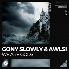 Gony Slowly & AWLSI - We Are Gods