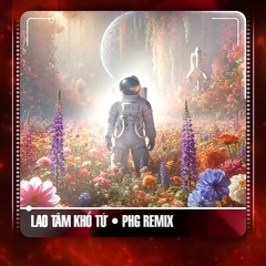 Lảo Tâm  Khố Tứ - PHG REMIX