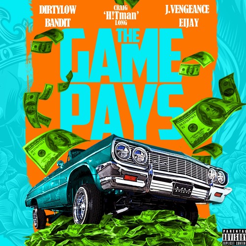 The Game Pays (feat. Dirtylow, Eijay, Bandit & JVengeance)