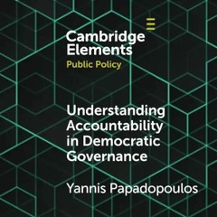 "Understanding accountability in democratic governance" by Yannis Papadopoulos