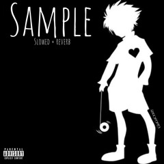 Sample (Slowed And Reverb)