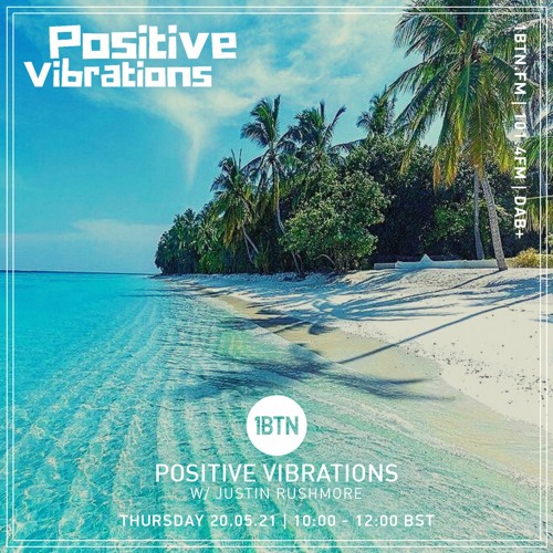 Positive Vibrations with Justin Rushmore - 20.05.2021