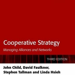 View [PDF EBOOK EPUB KINDLE] Cooperative Strategy: Managing Alliances and Networks by