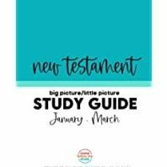 <<Read> Study Guide for New Testament: Big Picture/Little Picture January-March: Helping busy Latter