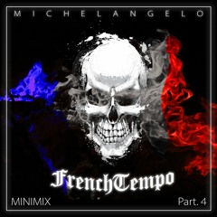 Frenchtempo Minimix Part 4 mixed by Michelangelo