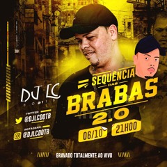 SEQUENCIA DAS BRABAS 2.0 DJ LC DO TB