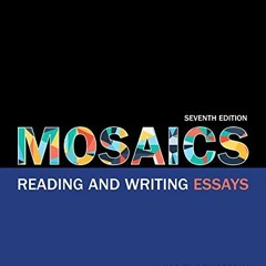 [Read] EPUB KINDLE PDF EBOOK Mosaics: Reading and Writing Essays (7th Edition) by  Kim Flachmann �
