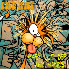 Fat Kat - They Cut Off My Hands