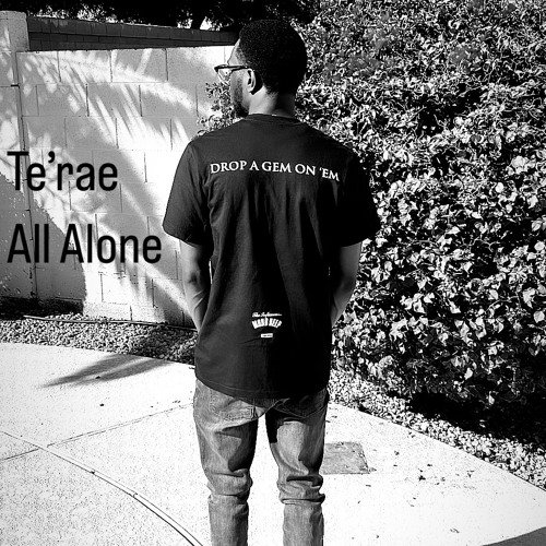 Stream Te’rae - All Alone by Te’Rae | Listen online for free on SoundCloud
