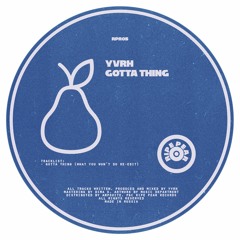 RPR05 | YVRH - Gotta Thing (What You Wont Do Re - Edit) | Single