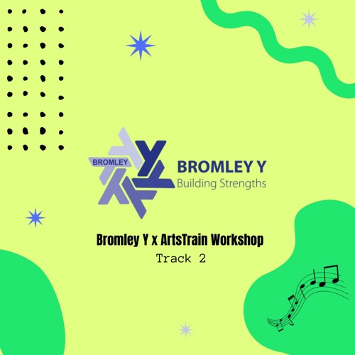 Bromley Y x ArtsTrain - track 02