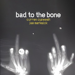 bad to the bone ft. jae markwick