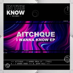PREMIERE: Aitchque - I Wanna Know (Original Mix) [In The Know Records]